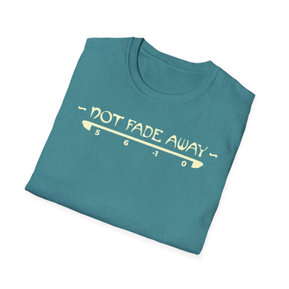 Not Fade Away Tee