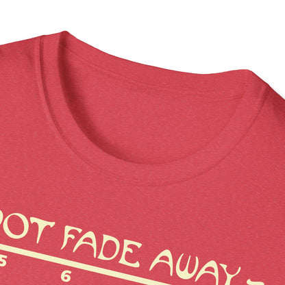 Not Fade Away Tee