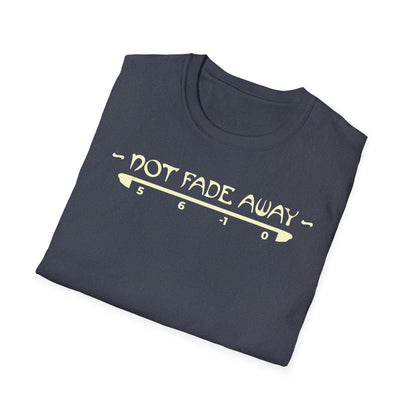 Not Fade Away T-Shirt