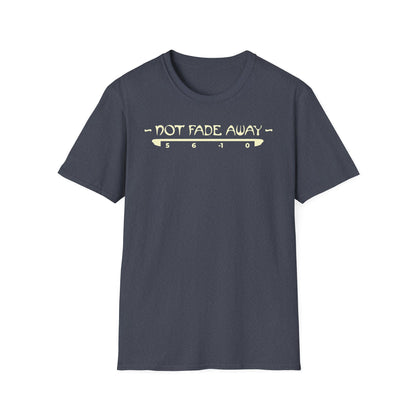 Not Fade Away T-Shirt