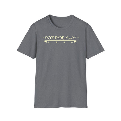 Not Fade Away T-Shirt