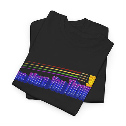 The More You Throw - Unisex Heavy Cotton Tee - Women's